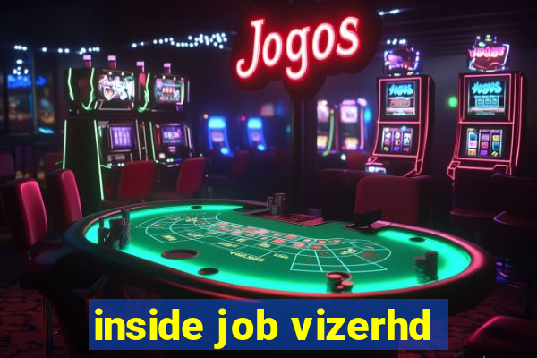 inside job vizerhd